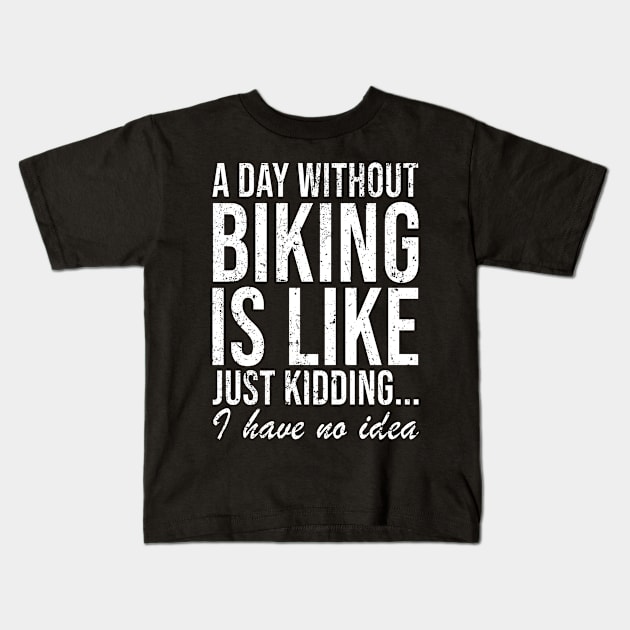 Cyclist Biking Bike Funny Saying Gift Kids T-Shirt by Bestseller
